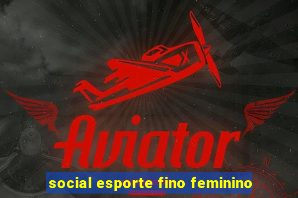 social esporte fino feminino